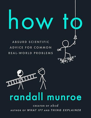 How to: Absurd Scientific Advice fo..., Munroe, Randall