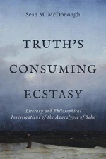 Truth's Consuming Ecstasy: Literary and Philosophical Investigations of the Apoc