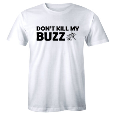 Don't Kill My Buzz with Bee Graphic Men's T-Shirt Funny Drinking Tee