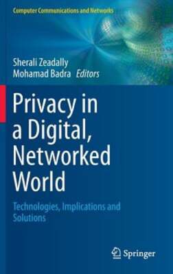 Privacy in a Digital, Networked World: Technologies, Implications and Solutions