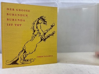 Der grosse Burundun-Burunda ist tot. Jorge Zalamea. [Aus d. Argentin. Übers.: Er