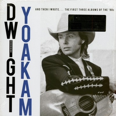 Dwight Yoakam - And Then I Wrote... The First Three Albums Of The (WW - Reissue)
