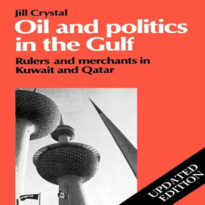 Oil and Politics in the Gulf Rulers and Merchants in Kuwait and Q