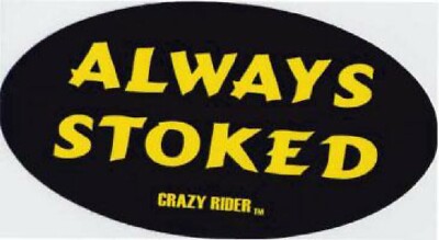Crazy Rider screen printed sticker ALWAYS STOKED crazy decal