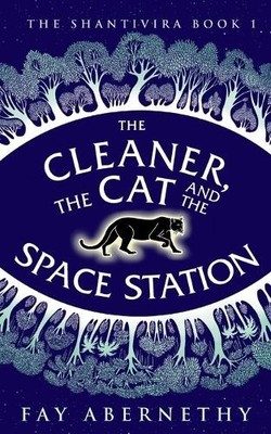 Fay Abernethy The Cleaner, the Cat and the Space Station (Paperback) Shantivira