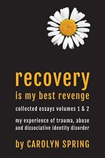 Recovery is my best revenge: my experience of trauma, abuse... by Carolyn Spring