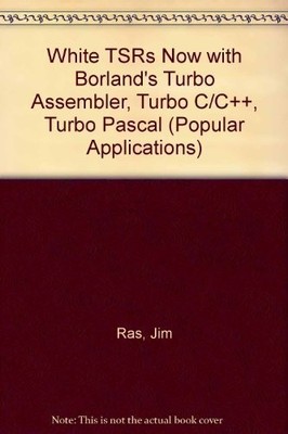 Write Tsrs Now With Borland's Turbo Assembler, Turbo C/C++, Turbo Pascal/Boo...