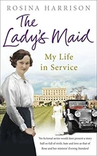 The Lady's Maid: My Life in Service, Harrison, Rosina