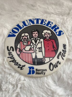 Vintage Bergan Mercy Button Pinback Pin Volunteers Support Our Team - 3''