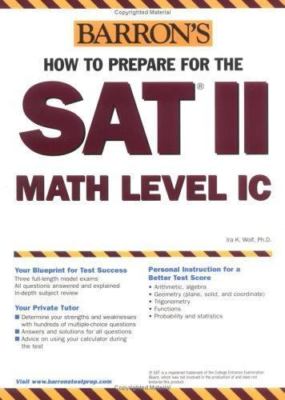 Barron's How To Prepare For The Sat II: Math Level IC, Wolf, Ira K., Good Book