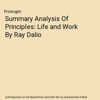 Summary Analysis Of Principles: Life and Work By Ray Dalio, Printright