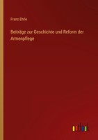 BeiträGe Zur Geschichte Und Reform Der Armenpflege Franz Ehrle Taschenbuch 2025
