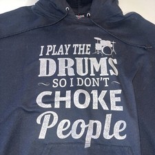 Drummer Sweatshirt Men 2XL I Play The Drums So I Don  t Choke People Funny Cymbal