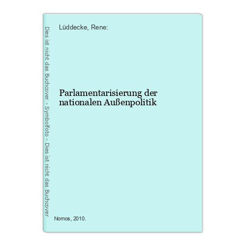 Parlamentarisierung der nationalen Außenpolitik Lüddecke, Rene: - Lüddecke, Rene