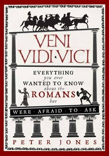 Veni, Vidi, Vici: Everything You Ever Wanted to Know About the Romans but Were, - Afbeelding 1 van 1