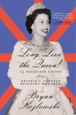 Long Live the Queen: 23 Rules for Living fr- hardcover, 9781684425457, Kozlowski