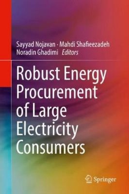 Robust Energy Procurement of Large Electricity Consumers by Sayyad Nojavan