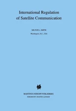International Regulation of Satellite Communication by Milton Smith (English) Ha