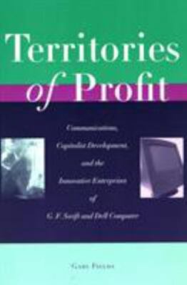 Territories of Profit: Communications, Capitalist Development, and the Innovativ