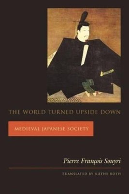 The World Turned Upside Down: Medieval Japanese Society (Asia Perspective - GOOD