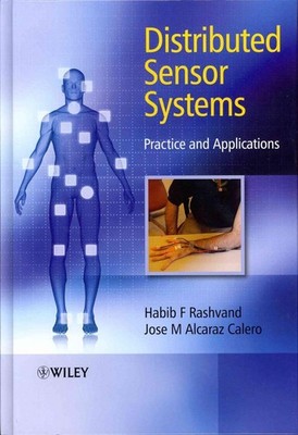 Distributed Sensor Systems: Practice and Applications by Habib F. Rashvand (Engl