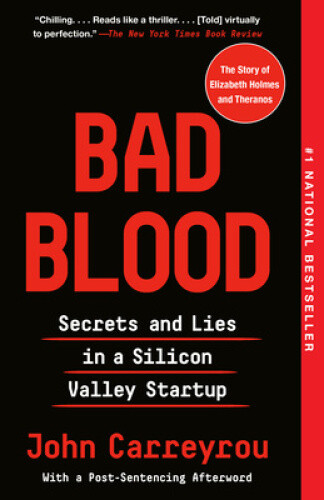 Thumbnail - Bad Blood: Secrets And Lies In A Silicon Valley Startup By Carreyrou,