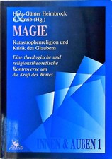 Magie. Katastrophenreligion und Kritik des Glaubens Eine theologische und religi