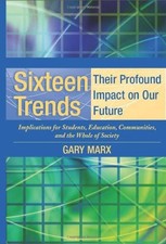Sixteen Trends: Their Profound Impact on Our Future : Implications for Students