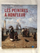 Les peintres à Honfleur 1818-1940. Bruno Delarue. 