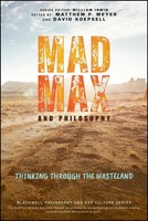 Mad Max and Philosophy | Thinking Through The Wasteland | David Koepsell (U. A.)