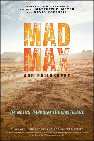 Mad Max and Philosophy | Thinking Through The Wasteland | David Koepsell (U. A.)-image