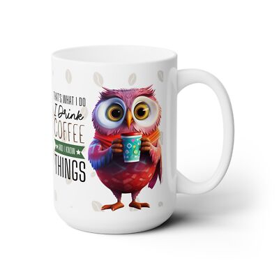 That's what I do I drink coffee and I know things Funny Ceramic Mug 15oz |  eBay