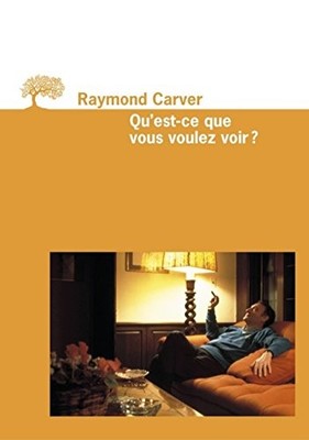 Qu'Est-Ce Que Vous Voulez Voir ?, Carver, Raymond