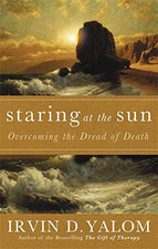 Staring At The Sun: Being at peace with your own mortality:... - Yalom, Irvin