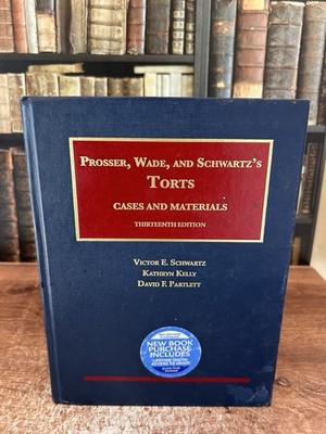 Prosser, Wade, And Schwartz s Torts, Cases and Materials (13th Edition)