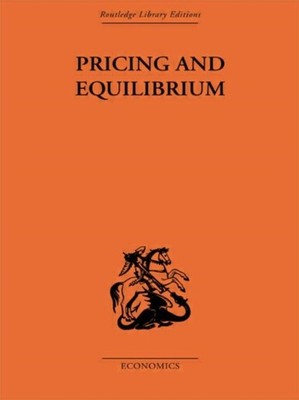 Pricing and Equilibrium Routledge Library Editions The Economics S