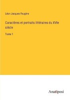 CaractèRes Et Portraits LittéRaires Du Xvie SièCle LéOn Jacques FeugèRe