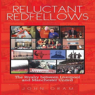 Reluctant Redfellows The Rivalry Between Liverpool and Manchester