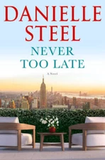 Never Too Late: A Novel - Hardcover By Steel, Danielle - VERY GOOD