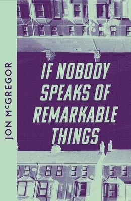 If Nobody Speaks of Remarkable Things   Brand New by Mcgregor Jon Paperback Bran