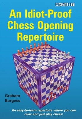 AN IDIOT-PROOF CHESS OPENING REPERTOIRE by BURGESS Paperback Self Help Business