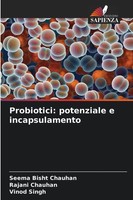 Seema Bisht Chauhan (U. A.) | Probiotici: Potenziale E Incapsulamento | Buch