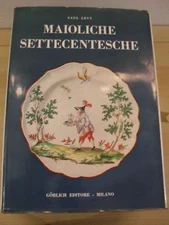 LEVY MAIOLICHE SETTECENTESCHE LOMBARDE E VENETE 1962
