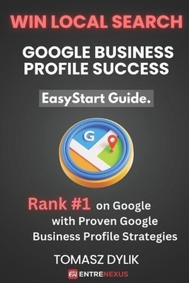 Win Local Search: Google Business Profile Success: Rank #1 on Google with Proven