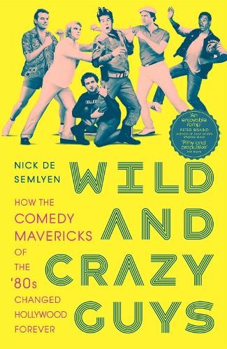 Nick de Semlyen Wild and Crazy Guys (Tascabile)
