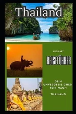 Thailand Reisefhrer: Dein unvergesslicher Trip nach Thailand by Lucie Art Paperb