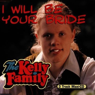 Kelly Family I will be your bride (1998) [Maxi-CD]