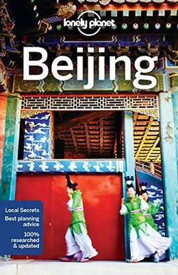 Lonely Planet Beijing 11: Local Secrets. Best planning advice. 100 % researched