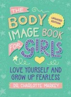 The Body Image Book For Girls Updated Edition, Charlotte Markey