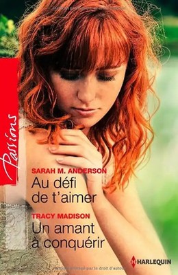 Au defi de t'aimer ; Un amant à conquérir - Anderson, Sarah